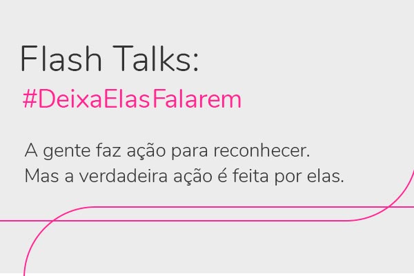 FLASH TALKS: #DEIXAELASFALAREM